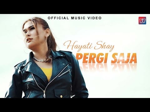 Hayati Shay - Pergi Saja (Official Music Video)