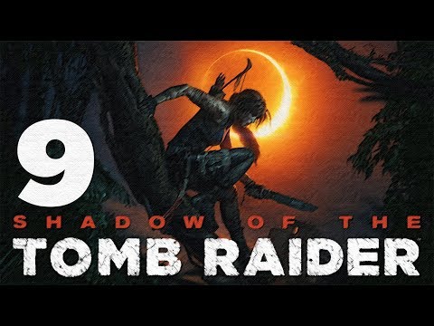 Shadow of the Tomb Raider Walkthrough HD - Part 9