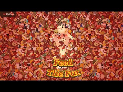 Feed The Fat Video