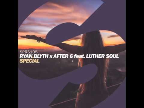 Ryan Blyth X After 6 feat. Luther Soul–Special (VIP Mix)
