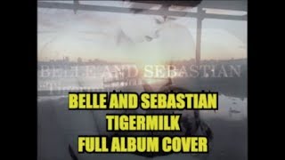 Tigermilk - Belle and Sebastian (Sad Quiet Lofi Full Album Cover)