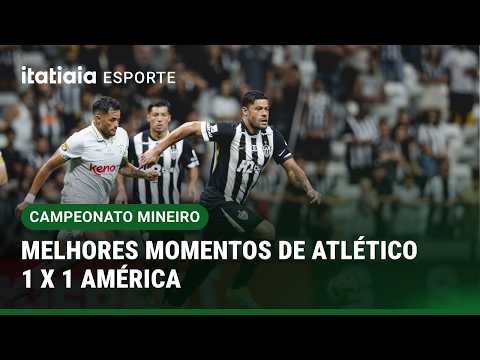 CAMPEONATO MINEIRO: MELHORES MOMENTOS DE ATLÉTICO 1 X 1 AMÉRICA