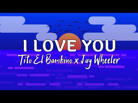 Tito El Bambino x Jay Wheeler - I Love You (Audio/Lyrics)
