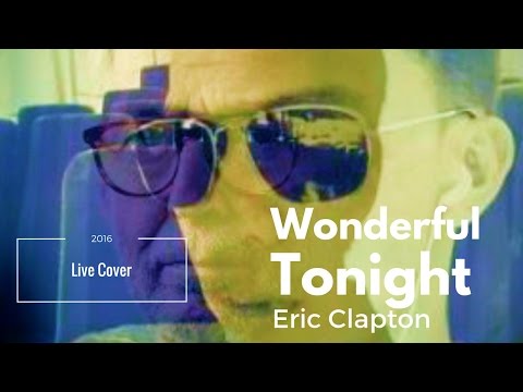 Eric Clapton - Wonderful tonight (Best Cover) video thumbnail