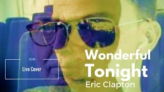 Eric Clapton Wonderful Tonight Cover 2016