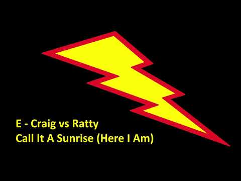 E - Craig vs Ratty - Call It A Sunrise (Here I Am)