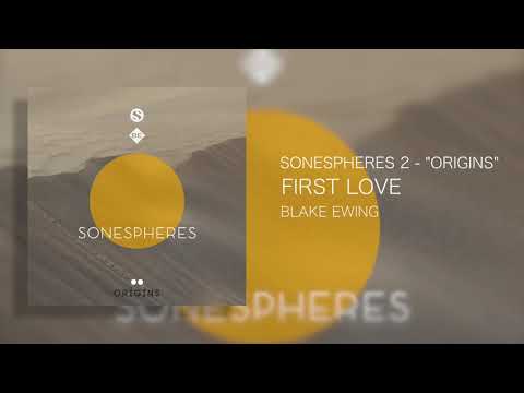 Sonespheres 2 - "Origins" | Blake Ewing -  First Love
