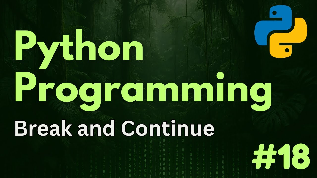 Break & Continue with Loops | Python Programming Ep. 18