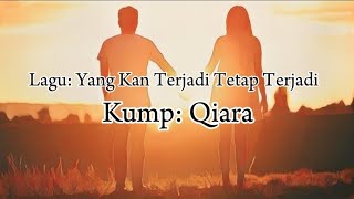 Download lagu Qiara - Yang Kan Terjadi Tetap Terjadi ( Lirik) mp3 Download lagu Qiara - Yang Kan Terjadi Tetap Terjadi ( Lirik) mp3