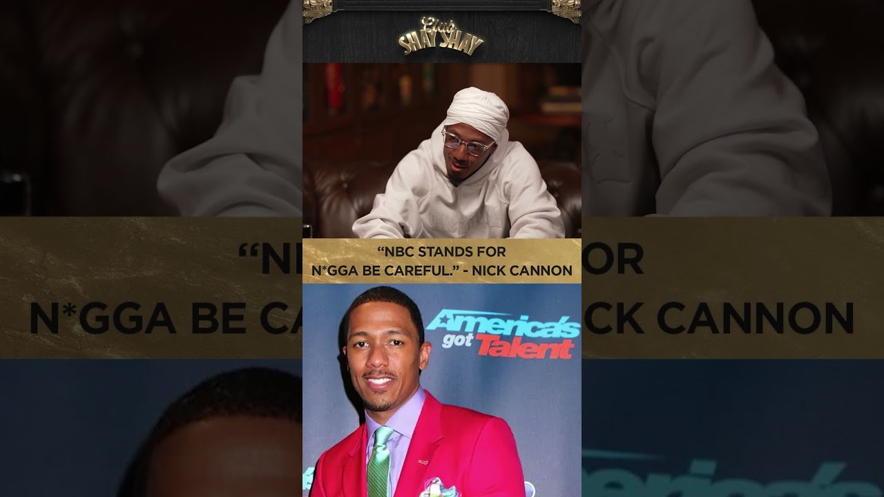 "NBC stands for n*gga be careful." - Nick Cannon I CLUB SHAY SHAY