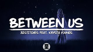 32Stitches - Between Us (feat. Krysta Youngs) (Lyrics Video)