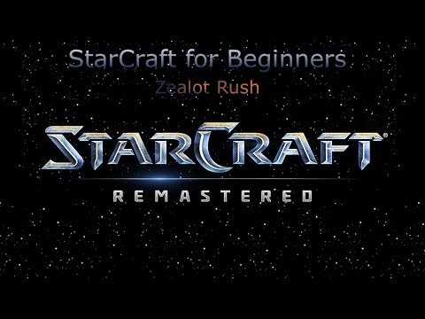 Starcraft for Beginners with Starcraft Remastered - Zealot Rush