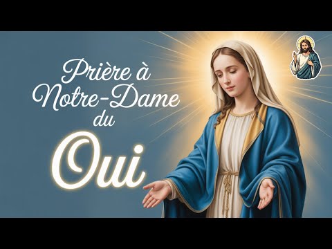 Prière à Notre Dame du Oui – Dire 'Oui' à Dieu comme Marie