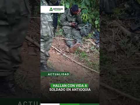 HALLAN CON VIDA A SOLDADO EN ANTIOQUIA