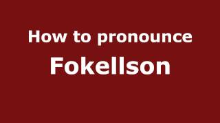 How to pronounce Fokellson