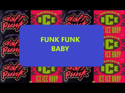 Daft Punk vs Vanilla Ice ft Queen - Funk Funk Baby