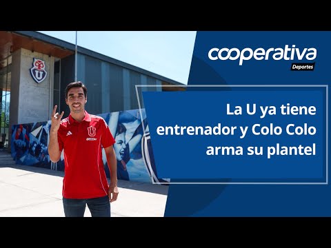 📺 Cooperativa Deportes: La U ya tiene entrenador y Colo Colo arma su plantel