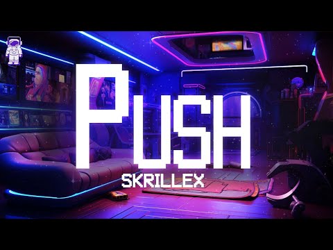 Skrillex, Hamdi & Taichu ⚡ Push / Lyrics