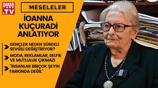 İoanna Kuçuradi: "İnsanlar birçok şeyin farkında değil..." | Meseleler