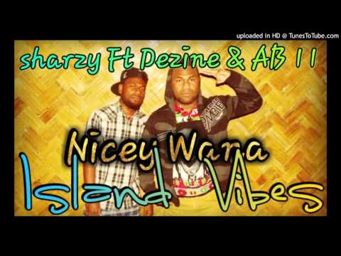 Sharzy Ft Dezine & AB11 - Nicey Wana (Pacific Music 2015)