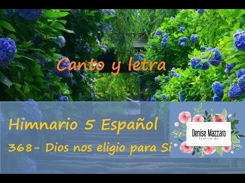 368  Dios nos eligio para Si - Himnario 5 Español - Official