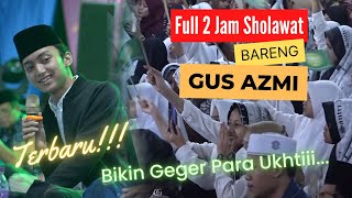 Download lagu FULL 2 Jam Sholawat Gus Azmi!! Bikin Geger Para Ukhtiii... Terbaru Gus Azmi Lampung mp3 Download lagu FULL 2 Jam Sholawat Gus Azmi!! Bikin Geger Para Ukhtiii... Terbaru Gus Azmi Lampung mp3