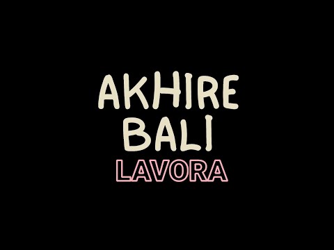 [Lirik] Akhire Bali || LAVORA