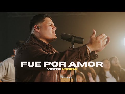 Fue Por Amor - Victor Urbina (Video Official)