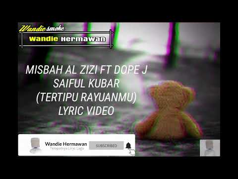 misbah al zizi feat dope j saiful kubar - tertipu rayuanmu lirik