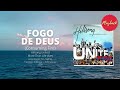 FOGO DE DEUS Consuming Fire PLAYBACK HILLSONG ADORAÇÃO E ADORADORES ANDRÉ VALADÃO