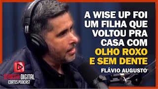 FLAVIO AUGUSTO | POR QUE EU VENDI A WISE UP E DEPOIS COMPREI WISEUP DE NOVO - CORTES FLOW PODCAST
