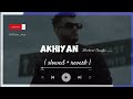 AKHIYAN Harkirat Sangha Akhiyan Slowed Reverb By Harkirat Sangha Dark Circle De Jayi Na