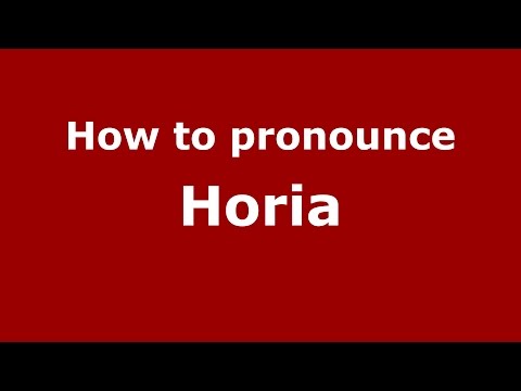 How to pronounce Horia (Romanian/Romania)  - PronounceNames.com