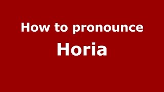 How to pronounce Horia