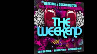 Deekline & Dustin Hulton - The Weekend feat Sporty-O & Nikki Carabello (Rob Le Pitch Remix)
