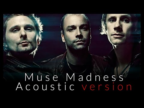 Muse Madness*Acoustic*Version*(Voice*Official)