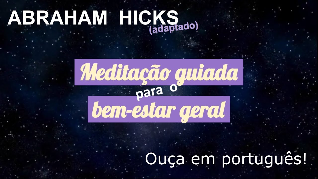 Meditação guiada: bem-estar geral | Abraham Hicks | Ouça em português!