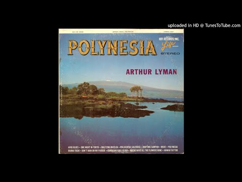 Arthur Lyman ‎– Polynesia (FULL ALBUM)