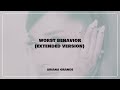 Ariana Grande Worst Behavior Extended Version