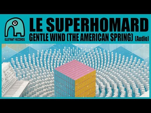 LE SUPERHOMARD feat. XAVIER BOYER - Gentle Wind (The American Spring) [Audio]