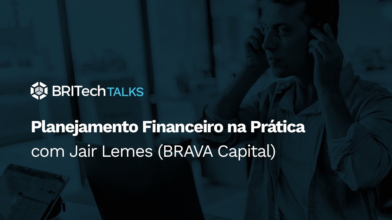 Planejamento Financeiro na Prática com Jair Lemes (BRAVA Capital)