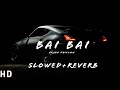 Arjan Dhillon Bai Bai Slowed Reverb