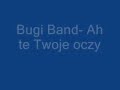 Bugi Band- Ah te Twoje oczy 