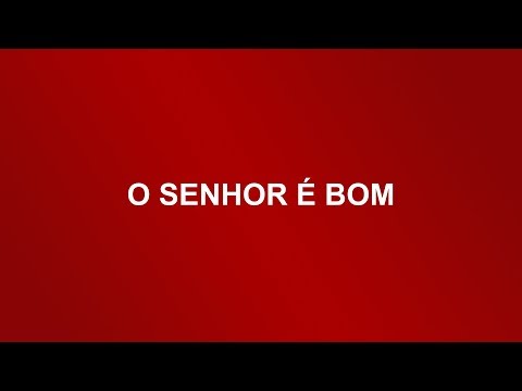 O Senhor é bom (F33dback)