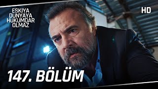 Eşkıya Dünyaya Hükümdar Olmaz 147. Bölüm | HD İZLE