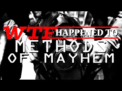 WTF Happened to Methods of Mayhem