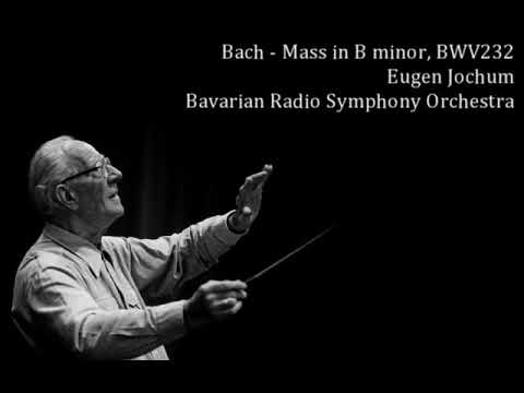 Bach - Mass in B minor, BWV232, Eugen Jochum, Bavarian RSO