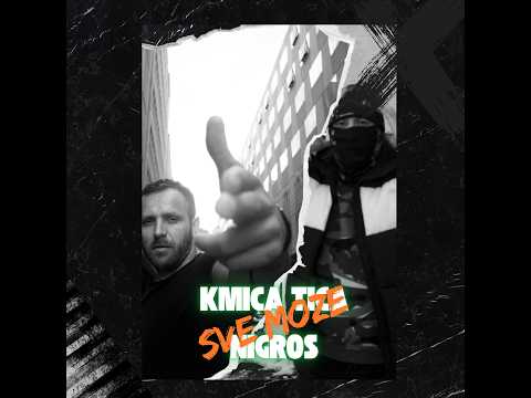 KMICA TICA x NIGROS  - SVE MOŽE (MUSIC VIDEO)