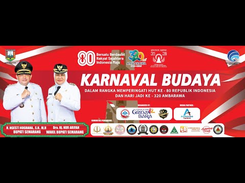 "KARNAVAL BUDAYA DALAM RANGKA MEMPRINGATI HUT RI KE-80 DAN HARI JADI KE-320 AMBARAWA"