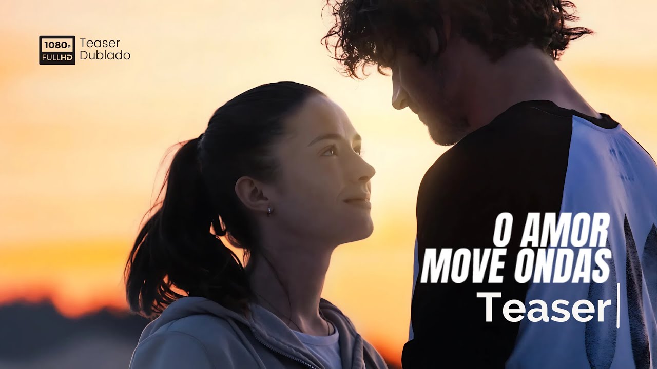 Trailer oficial de O Amor Move Ondas